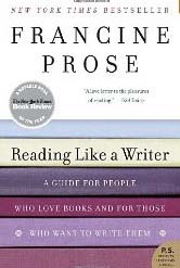 Reading Like a Writer by Francine Prose