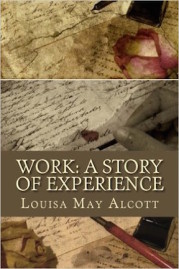 Work, a story of experience by Louisa May Alcoot