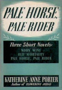 Pale Horse, Pale Rider by Katherine Anne Porter