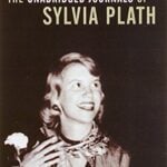 The unabridged journals of Sylvia Plath