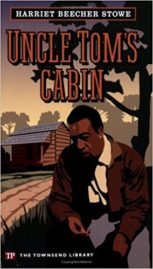 Uncle Tom's Cabin by Harriet Beecher Stowe