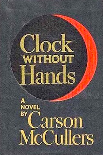 Clock Without Hands, a novel by Carson McCullers