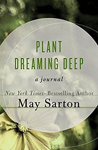 Plant Dreaming Deep by May Sarton