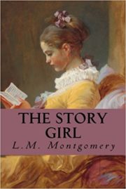 The Story Girl by L.M. Montgomery