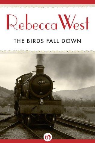 The Birds Fall Down by Rebecca West