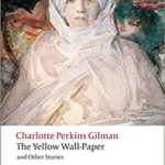 The Yellow Wall-Paper and Other Stories by Charlotte Perkins Gilman