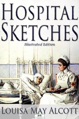 Hospital Sketchs by Louisa May Alcott