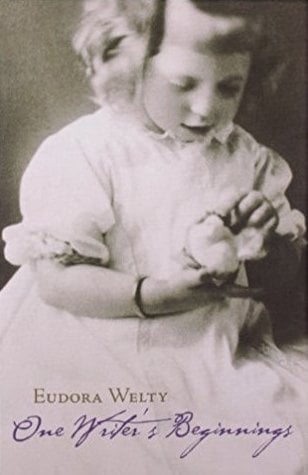 One Writer's Beginnings by Eudora Welty