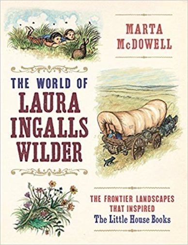 The World of Laura Ingalls Wilder by Marta McDowell