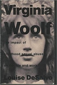 Virginia Woolf - the impact of childhood sexual abuse by Louise DeSalvo