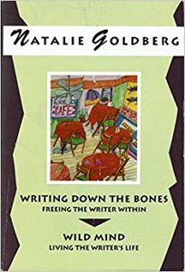 Writing down the bones and Wild Mind by Natalie Goldberg