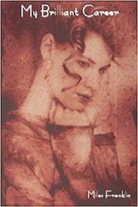 My brilliant career by Miles Franklin (1901)