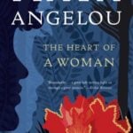 The Heart of a Woman by Maya Angelou