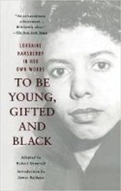 To be young, gifted and black by Lorraine Hansberry