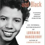 To be young, gifted and black by Lorraine Hansberry