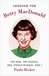 Looking for Betty MacDonald by Paula Becker
