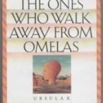 The ones who walk away from Omelas - Ursula Le Guin