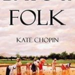 Bayou Folk by Kate Chopin