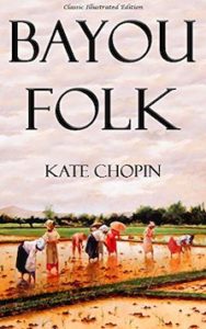 Bayou Folk by Kate Chopin