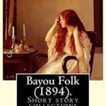 Bayou Folk by Kate Chopin