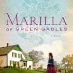 Marilla of Green Gables by Sarah McCoy