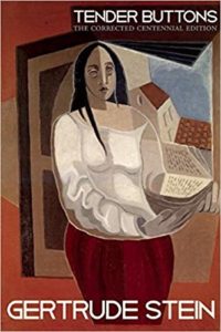 Tender Buttons by Gertrude Stein - the centennial edition