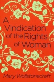 Mary Wollstonecraft's A Vindication of the Rights of Woman: An Appreciation