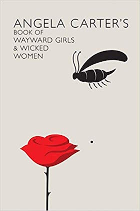 Wayward Girls and Wicked Women by Angela Carter