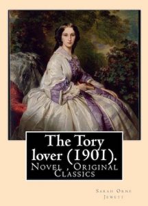 The Tory Lover by Sarah Orne Jewett - 1901