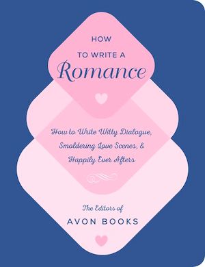 How to Write a Romance by the editors of Avon Books