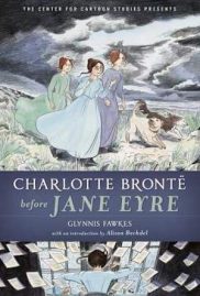 Charlotte Brontë Before Jane Eyre by Glynnis Fawkes