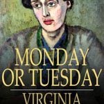 Monday or Tuesday by Virginia Woolf