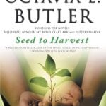 Seed to Harvest by Octavia E. Butler