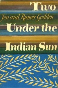 Two under the indian sun by Jon & Rumer Godden