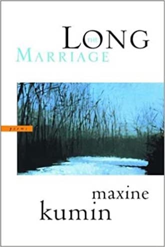 The Long Marriage by Maxine Kumin