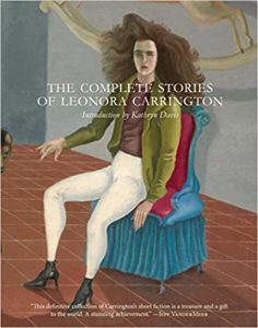 The Complete Stories of Leonora Carrington, 2017