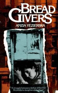 Bread Givers by Anzia Yezierska 1925