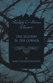 The Shadow in the Corner by Mary Elizabeth Braddon