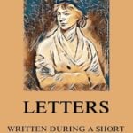 Letters Written During a Short Residence in Sweden, Norway and Denmark by Mary Wollstonecraft