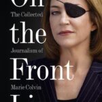 On the Front Line by Marie Colvin